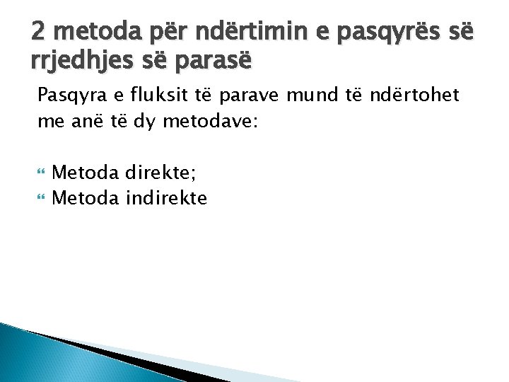 2 metoda për ndërtimin e pasqyrës së rrjedhjes së parasë Pasqyra e fluksit të