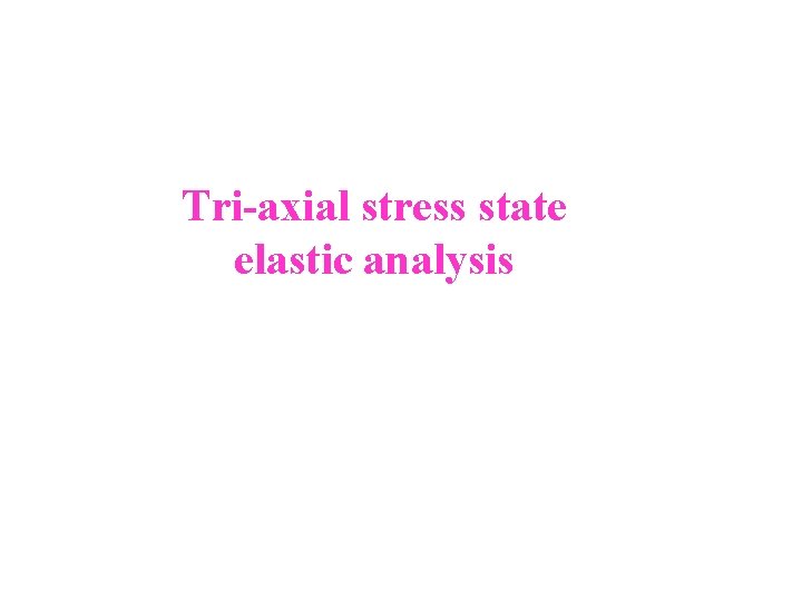 Tri-axial stress state elastic analysis 