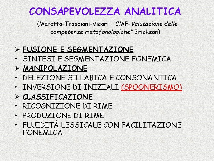 CONSAPEVOLEZZA ANALITICA (Marotta-Trasciani-Vicari CMF-Valutazione delle competenze metafonologiche” Erickson) Ø • • • FUSIONE E