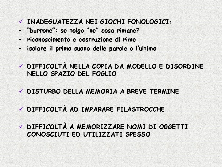 ü – – – INADEGUATEZZA NEI GIOCHI FONOLOGICI: “burrone”: se tolgo “ne” cosa rimane?