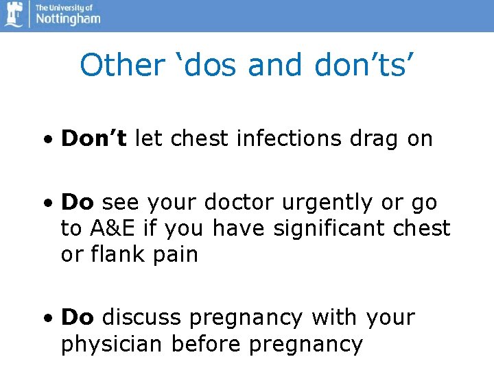 Other ‘dos and don’ts’ • Don’t let chest infections drag on • Do see