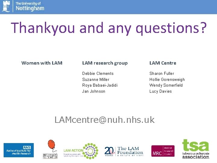Thankyou and any questions? Women with LAM research group LAM Centre Debbie Clements Suzanne