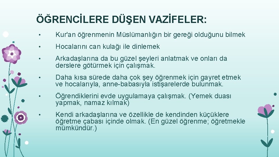 ÖĞRENCİLERE DÜŞEN VAZİFELER: • Kur'an öğrenmenin Müslümanlığın bir gereği olduğunu bilmek • Hocalarını can