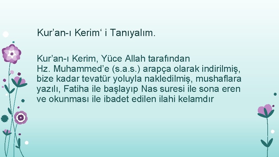 Kur’an-ı Kerim‘ i Tanıyalım. Kur’an-ı Kerim, Yüce Allah tarafından Hz. Muhammed’e (s. a. s.