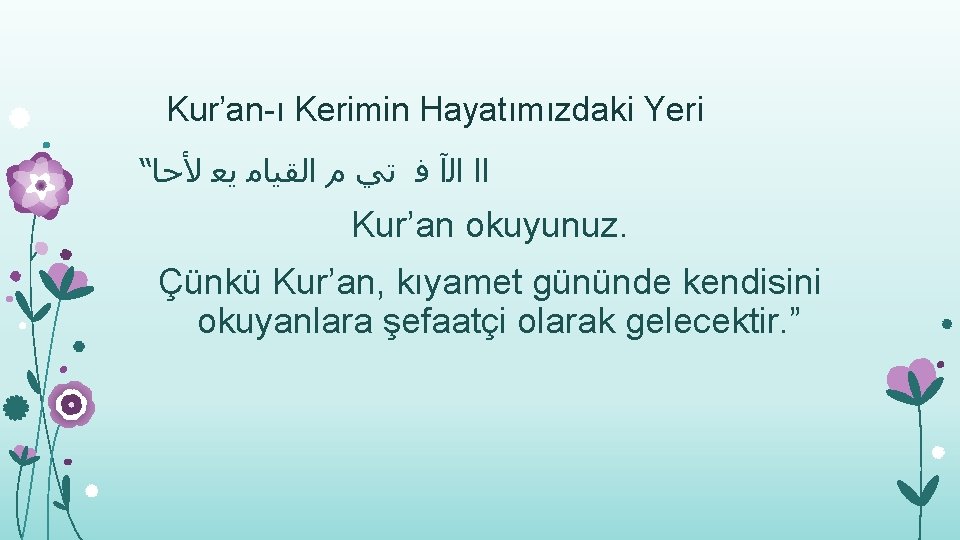 Kur’an-ı Kerimin Hayatımızdaki Yeri “ ﺍﺍ ﺍﻟآ ﻓ ﺗﻲ ﻡ ﺍﻟﻘﻴﺎﻣ ﻳﻌ ﻷﺣﺎ Kur’an