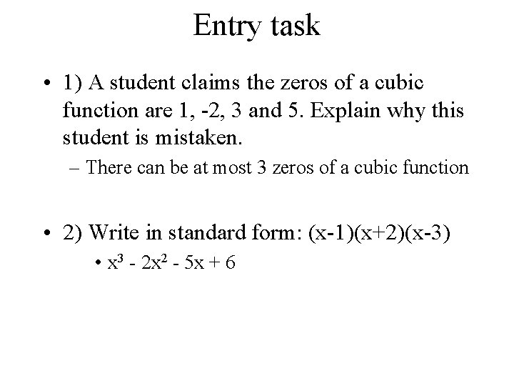 Entry task • 1) A student claims the zeros of a cubic function are Entry task • 1) A student claims the zeros of a cubic function are