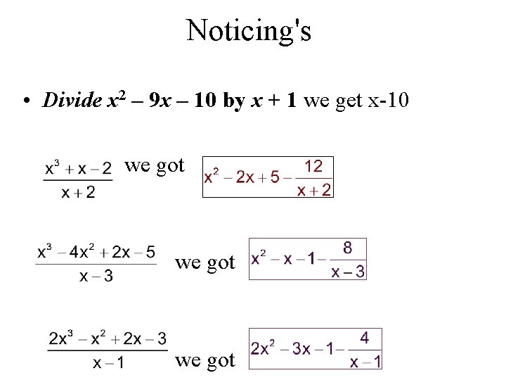 Noticing's • Divide x 2 – 9 x – 10 by x + 1 Noticing's • Divide x 2 – 9 x – 10 by x + 1