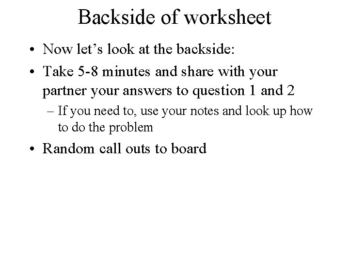 Backside of worksheet • Now let’s look at the backside: • Take 5 -8 Backside of worksheet • Now let’s look at the backside: • Take 5 -8