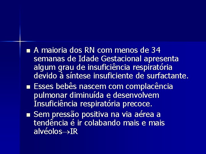 n n n A maioria dos RN com menos de 34 semanas de Idade