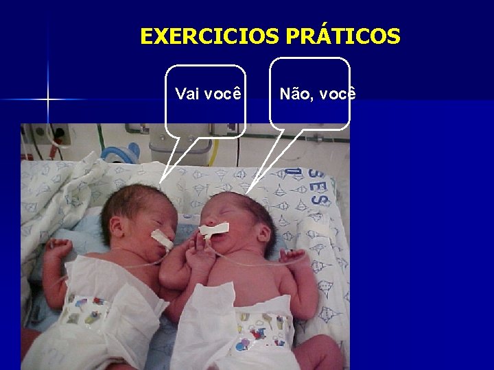 EXERCICIOS PRÁTICOS Vai você Não, você 