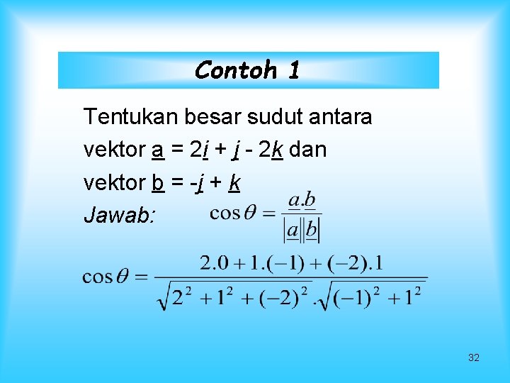 Contoh 1 Tentukan besar sudut antara vektor a = 2 i + j -