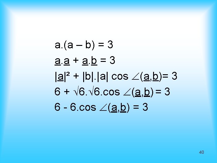 a. (a – b) = 3 a. a + a. b = 3 |a|²
