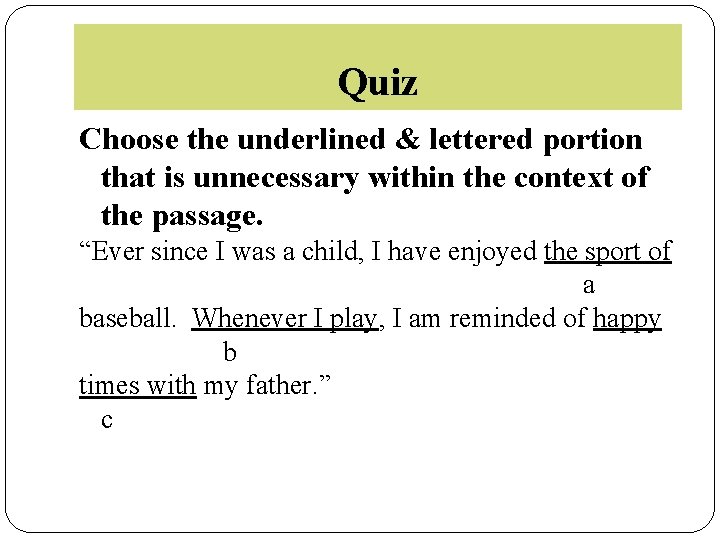 Quiz Choose the underlined & lettered portion that is unnecessary within the context of