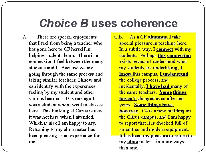 Choice B uses coherence A. There are special enjoyments that I feel from being