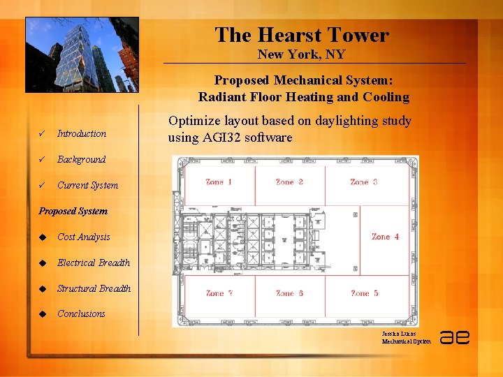 The Hearst Tower New York, NY Proposed Mechanical System: Radiant Floor Heating and Cooling