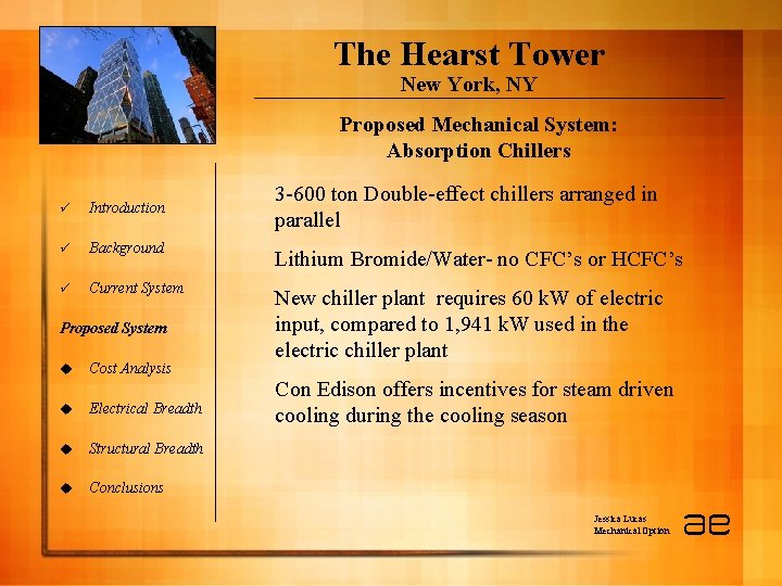 The Hearst Tower New York, NY Proposed Mechanical System: Absorption Chillers 3 -600 ton