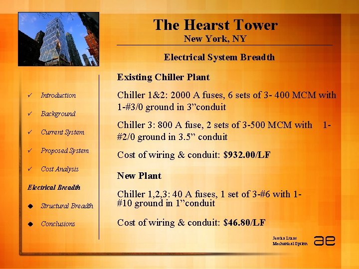 The Hearst Tower New York, NY Electrical System Breadth Existing Chiller Plant ü Introduction