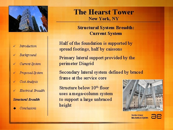 The Hearst Tower New York, NY Structural System Breadth: Current System ü Introduction ü