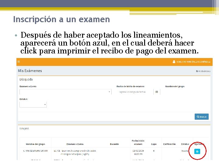 Inscripción a un examen • Después de haber aceptado los lineamientos, aparecerá un botón