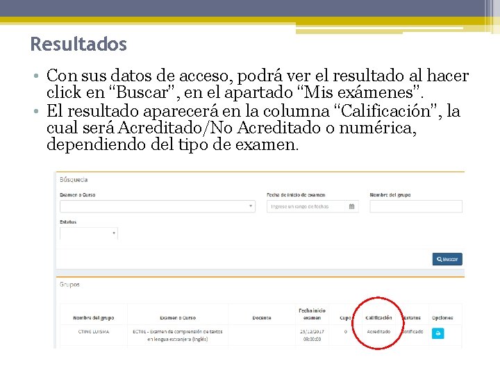 Resultados • Con sus datos de acceso, podrá ver el resultado al hacer click