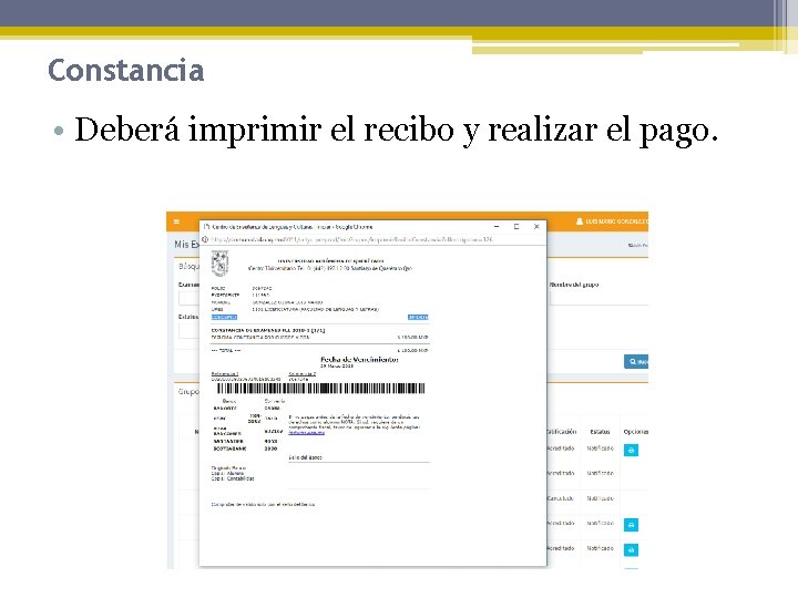 Constancia • Deberá imprimir el recibo y realizar el pago. 