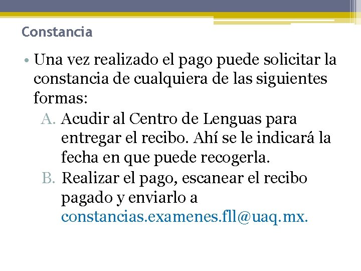 Constancia • Una vez realizado el pago puede solicitar la constancia de cualquiera de