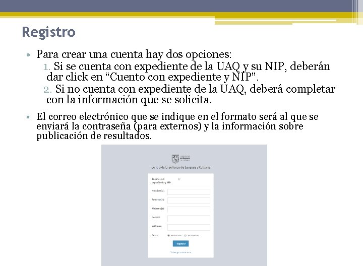 Registro • Para crear una cuenta hay dos opciones: 1. Si se cuenta con