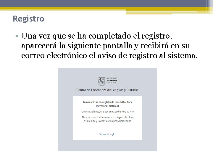 Registro • Una vez que se ha completado el registro, aparecerá la siguiente pantalla