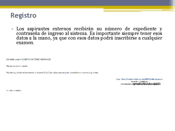 Registro • Los aspirantes externos recibirán su número de expediente y contraseña de ingreso