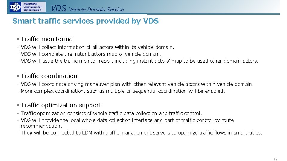 VDS Vehicle Domain Service Smart traffic services provided by VDS § Traffic monitoring -