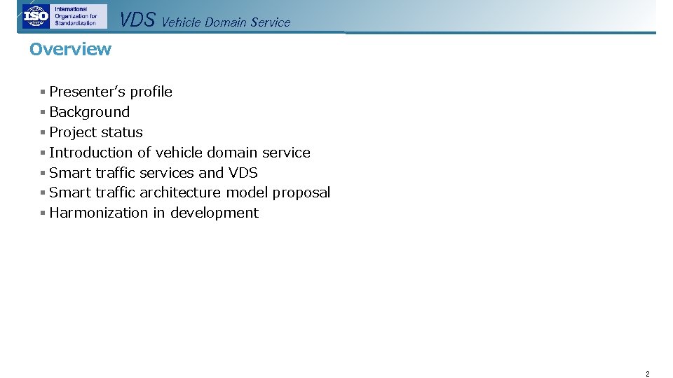 VDS Vehicle Domain Service Overview § Presenter’s profile § Background § Project status §