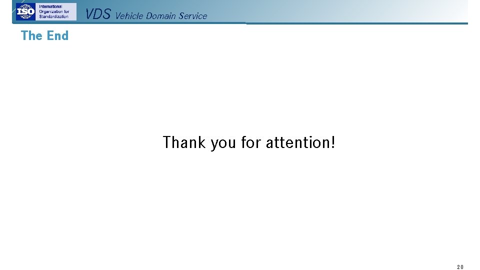 VDS Vehicle Domain Service The End Thank you for attention! 20 