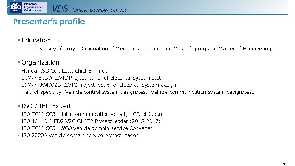 VDS Vehicle Domain Service Presenter’s profile § Education - The University of Tokyo, Graduation