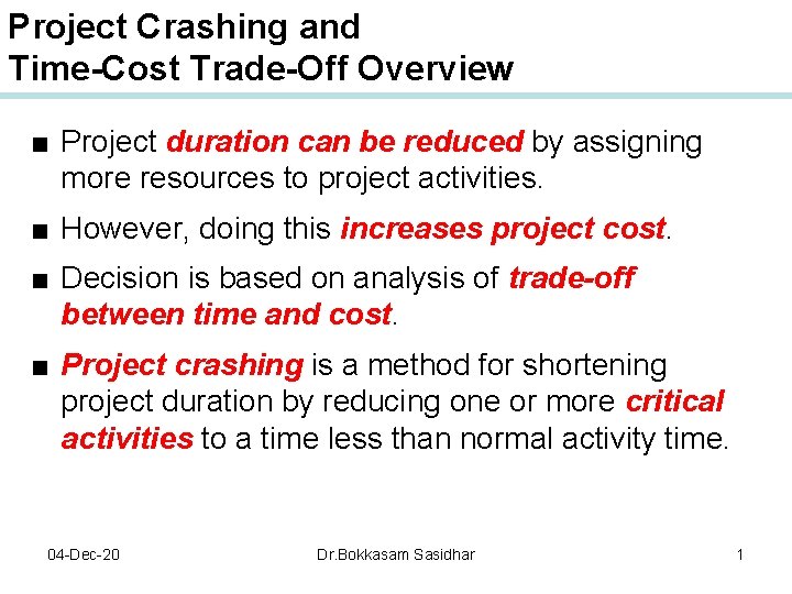 Project Crashing and Time-Cost Trade-Off Overview ■ Project duration can be reduced by assigning