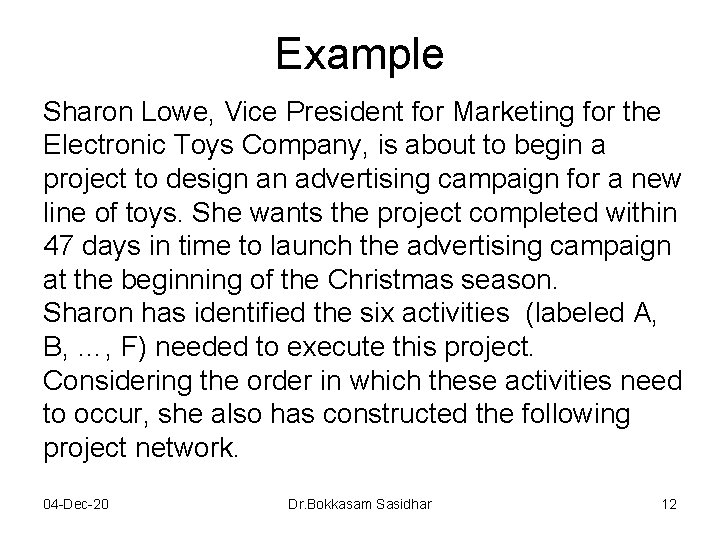 Example Sharon Lowe, Vice President for Marketing for the Electronic Toys Company, is about