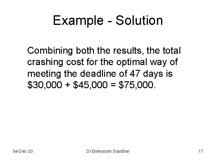 Example - Solution Combining both the results, the total crashing cost for the optimal