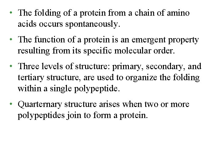  • The folding of a protein from a chain of amino acids occurs