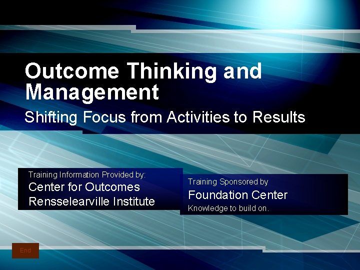 Outcome Thinking and Management Shifting Focus from Activities to Results Training Information Provided by: Outcome Thinking and Management Shifting Focus from Activities to Results Training Information Provided by: