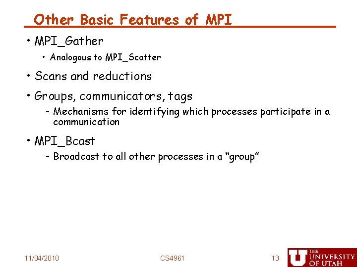 Other Basic Features of MPI • MPI_Gather • Analogous to MPI_Scatter • Scans and