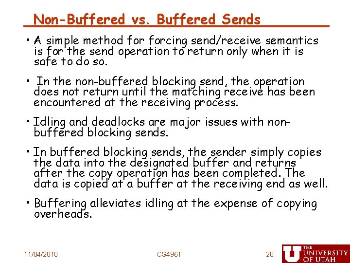 Non-Buffered vs. Buffered Sends • A simple method forcing send/receive semantics is for the