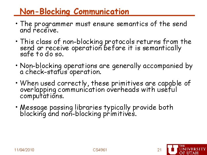 Non-Blocking Communication • The programmer must ensure semantics of the send and receive. •