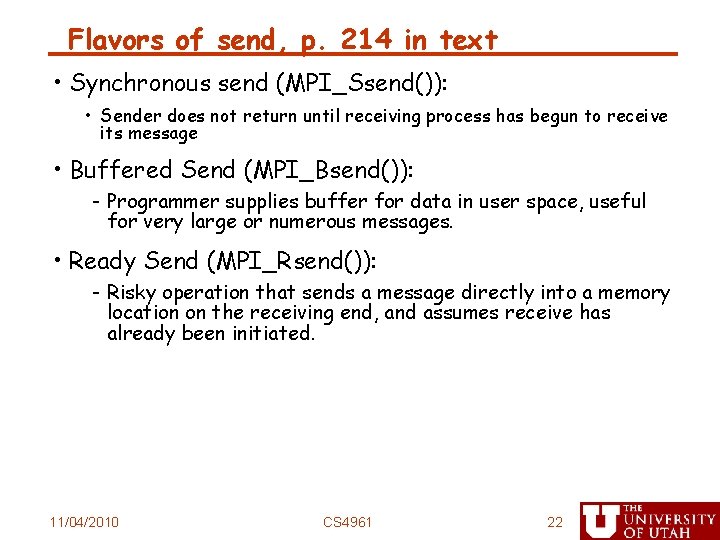 Flavors of send, p. 214 in text • Synchronous send (MPI_Ssend()): • Sender does