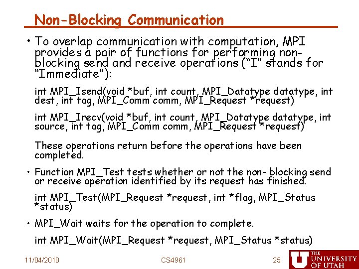 Non-Blocking Communication • To overlap communication with computation, MPI provides a pair of functions