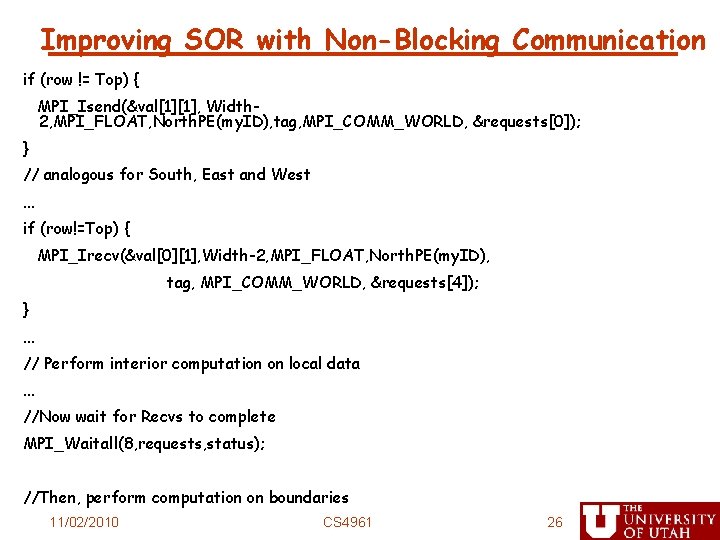Improving SOR with Non-Blocking Communication if (row != Top) { MPI_Isend(&val[1][1], Width 2, MPI_FLOAT,