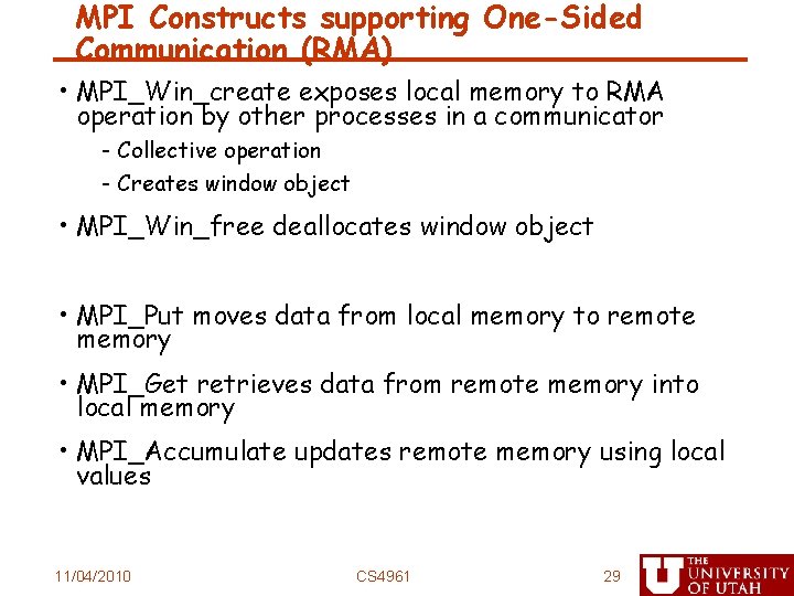 MPI Constructs supporting One-Sided Communication (RMA) • MPI_Win_create exposes local memory to RMA operation