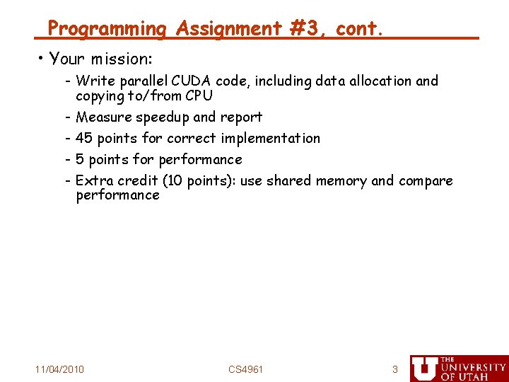 Programming Assignment #3, cont. • Your mission: - Write parallel CUDA code, including data