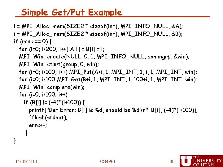 Simple Get/Put Example i = MPI_Alloc_mem(SIZE 2 * sizeof(int), MPI_INFO_NULL, &A); i = MPI_Alloc_mem(SIZE