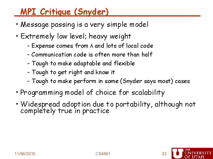 MPI Critique (Snyder) • Message passing is a very simple model • Extremely low