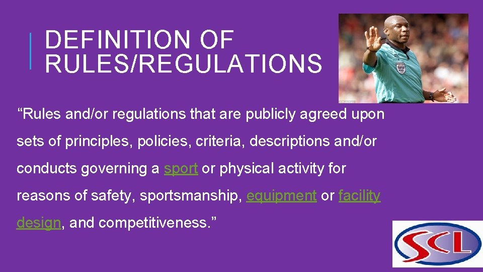 DEFINITION OF RULES/REGULATIONS “Rules and/or regulations that are publicly agreed upon sets of principles,