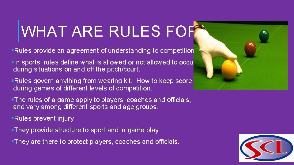 WHAT ARE RULES FOR? §Rules provide an agreement of understanding to competition. §In sports,